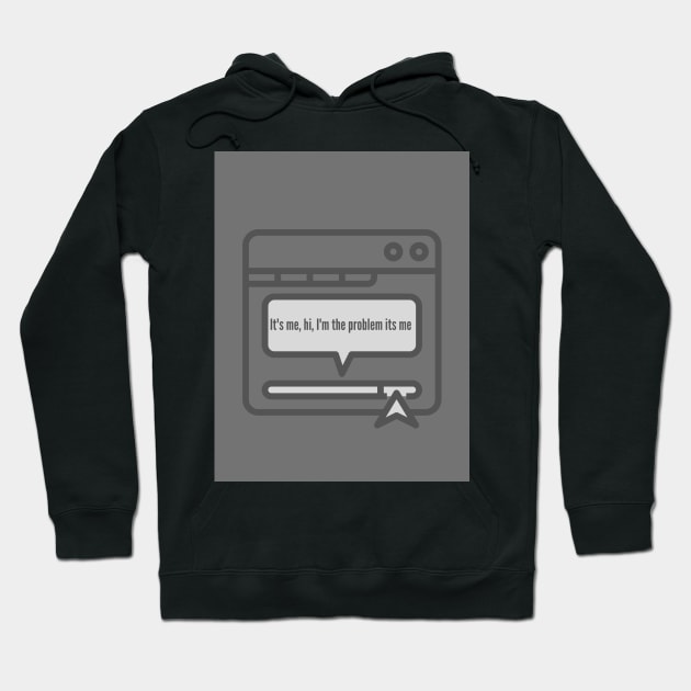 It's me, hi, I'm the problem it's me (Taylor Swift quote) Hoodie by ThePureAudacity